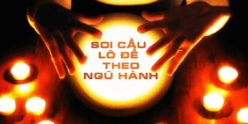 TOP 3 Cách Tính Lô Đề Theo Ngũ Hành Chuẩn Từ Cao Thủ