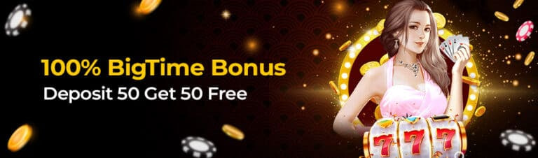 100% BigTime Bonus Deposit 50 Get 50 Free